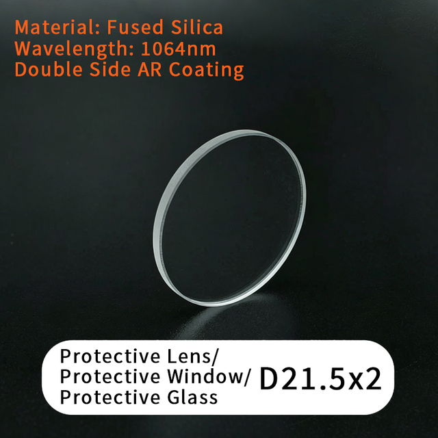 Fiber Laser Protective Lens/Protective Window/Protective Glass D21.5X2 D22X2 D22.35X4 D24.9X1.5 D25X3 D25.4X4 D25.4X5 D27.9X4.1 D28X2 D28X4