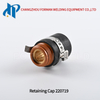 Retaining Cap 220719 for Max 45 Plasma Cutting Torch Consumables