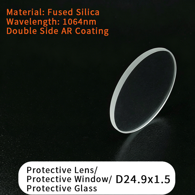 Fiber Laser Protective Lens/Protective Window/Protective Glass D21.5X2 D22X2 D22.35X4 D24.9X1.5 D25X3 D25.4X4 D25.4X5 D27.9X4.1 D28X2 D28X4
